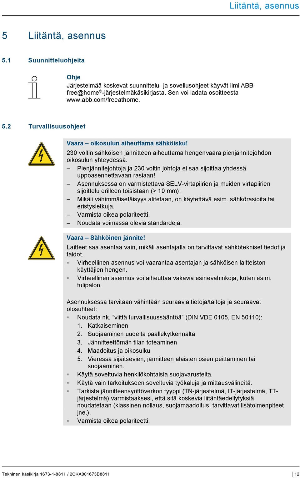 docx @ 333526 @ @ 1 Pos: 60 /DinA-4 -- Online/11_Sicherheitshinweise/Gefahr/Gefahr -- Stromschlag durch Kurzschluss @ 44\mod_1443788324915_174011.