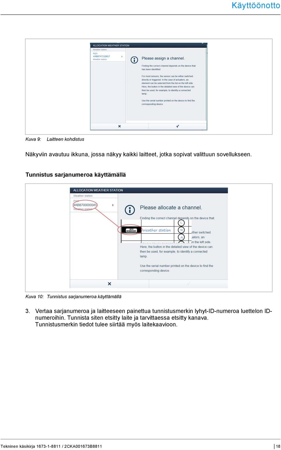 Vertaa sarjanumeroa ja laitteeseen painettua tunnistusmerkin lyhyt-id-numeroa luettelon IDnumeroihin.