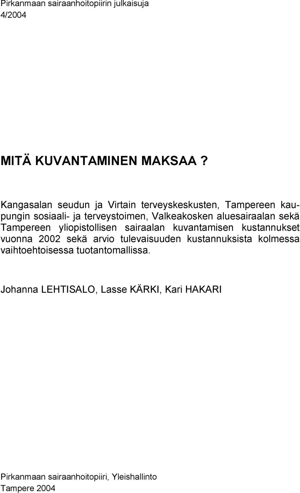 aluesairaalan sekä Tampereen yliopistollisen sairaalan kuvantamisen kustannukset vuonna 2002 sekä arvio