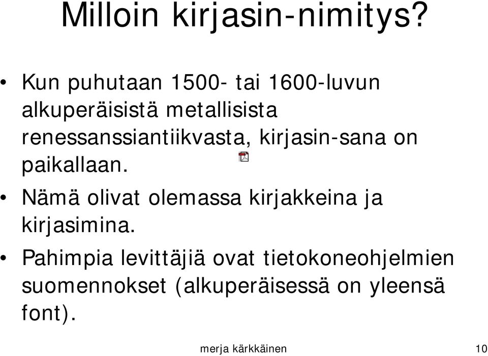 renessanssiantiikvasta, kirjasin-sana on paikallaan.