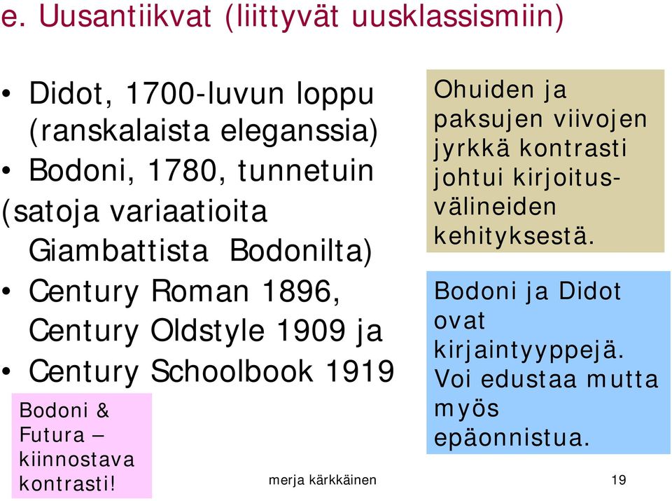 Schoolbook 1919 Bodoni & Futura kiinnostava kontrasti!