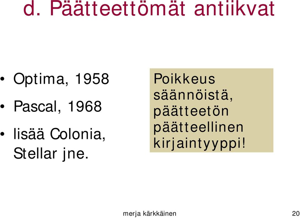 Poikkeus säännöistä, päätteetön