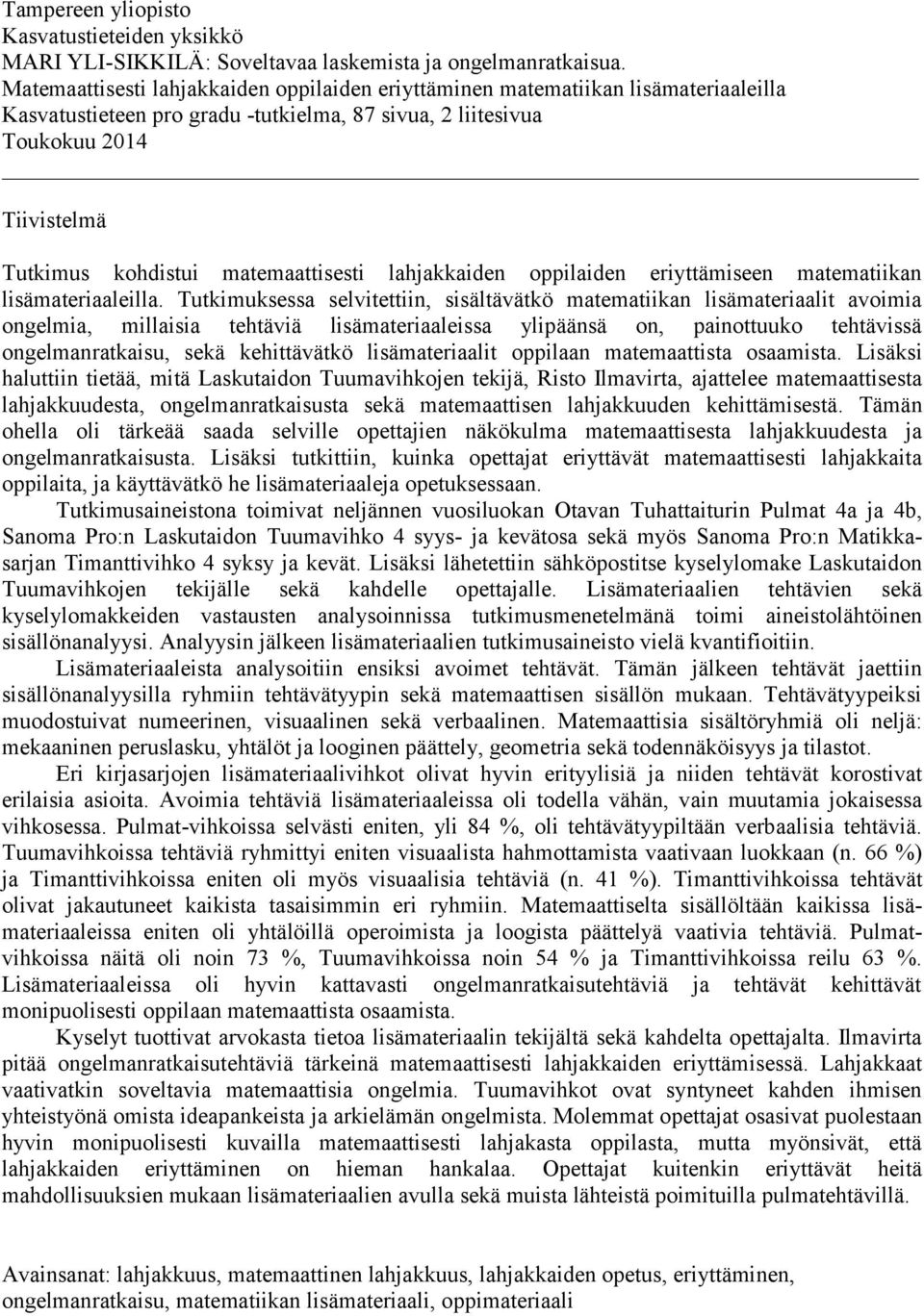 matemaattisesti lahjakkaiden oppilaiden eriyttämiseen matematiikan lisämateriaaleilla.