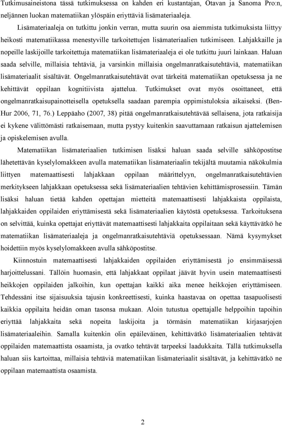 Lahjakkaille ja nopeille laskijoille tarkoitettuja matematiikan lisämateriaaleja ei ole tutkittu juuri lainkaan.