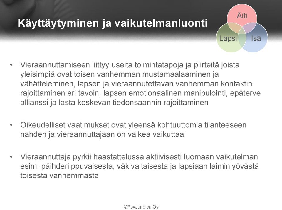 lasta koskevan tiedonsaannin rajoittaminen Oikeudelliset vaatimukset ovat yleensä kohtuuttomia tilanteeseen nähden ja vieraannuttajaan on vaikea vaikuttaa