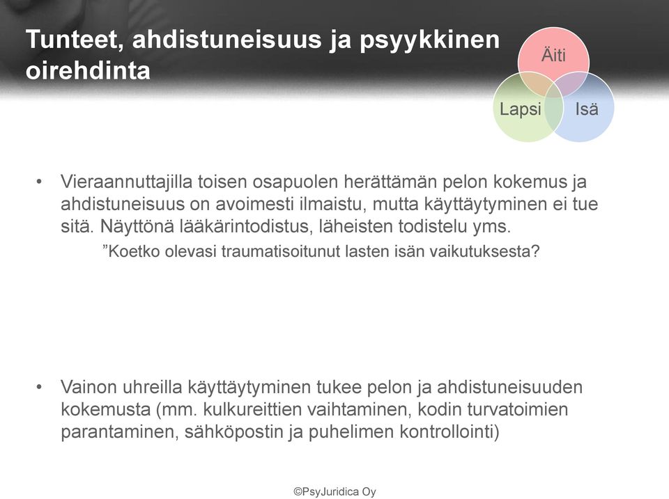 Näyttönä lääkärintodistus, läheisten todistelu yms. Koetko olevasi traumatisoitunut lasten isän vaikutuksesta?