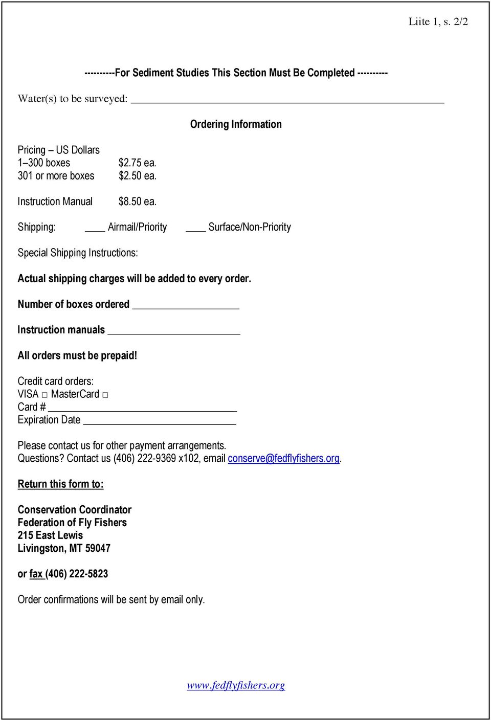 Number of boxes ordered Instruction manuals All orders must be prepaid! Credit card orders: VISA MasterCard Card # Expiration Date Please contact us for other payment arrangements. Questions?