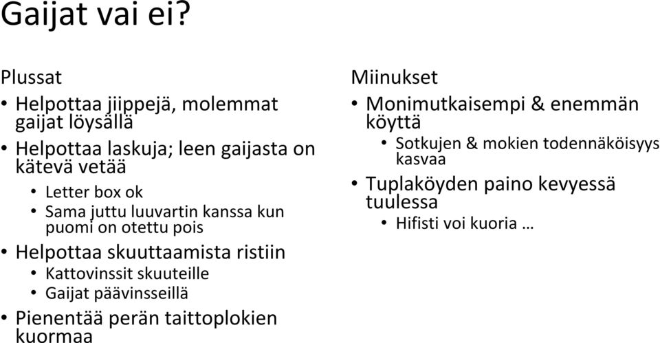 box ok Sama juttu luuvartin kanssa kun puomi on otettu pois Helpottaa skuuttaamista ristiin Kattovinssit