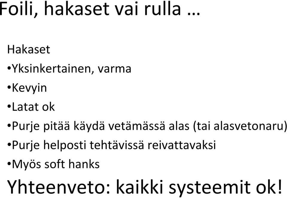 alas (tai alasvetonaru) Purje helposti tehtävissä