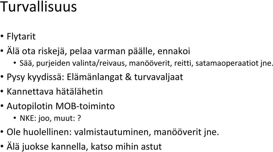 Pysy kyydissä: Elämänlangat & turvavaljaat Kannettava hätälähetin Autopilotin
