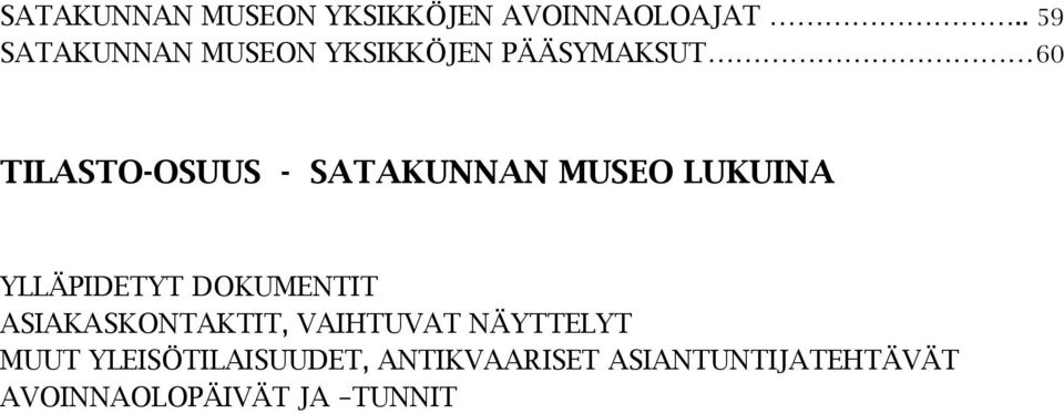 SATAKUNNAN MUSEO LUKUINA YLLÄPIDETYT DOKUMENTIT ASIAKASKONTAKTIT,