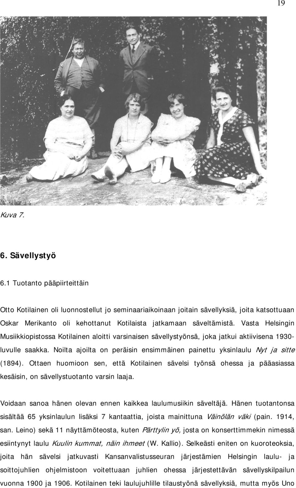 Vasta Helsingin Musiikkiopistossa Kotilainen aloitti varsinaisen sävellystyönsä, joka jatkui aktiivisena 1930- luvulle saakka.