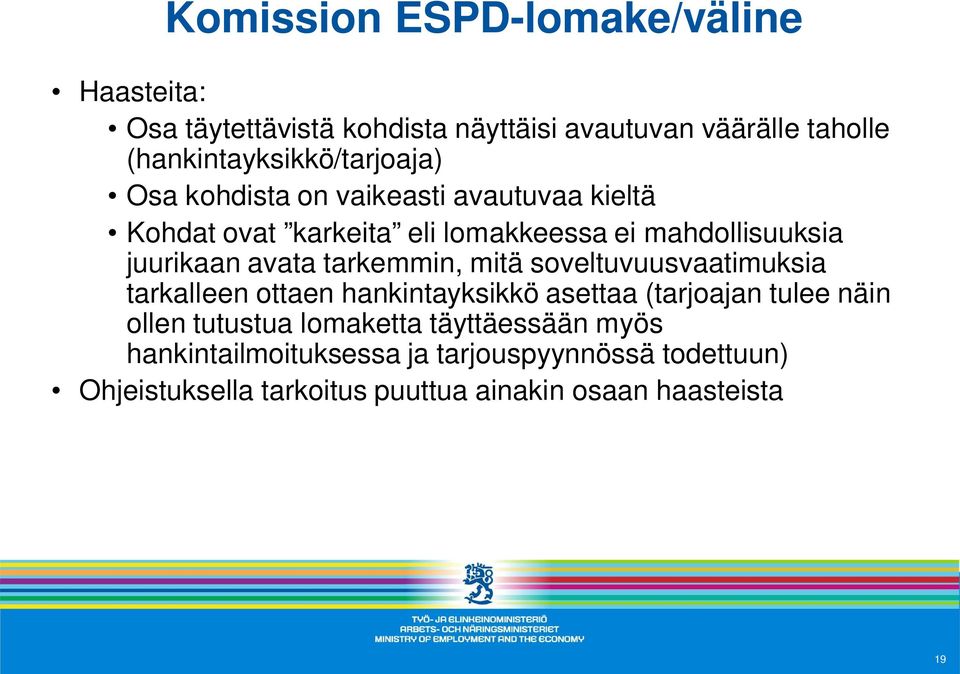 juurikaan avata tarkemmin, mitä soveltuvuusvaatimuksia tarkalleen ottaen hankintayksikkö asettaa (tarjoajan tulee näin ollen