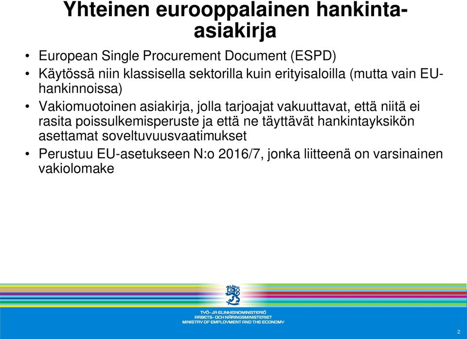 tarjoajat vakuuttavat, että niitä ei rasita poissulkemisperuste ja että ne täyttävät hankintayksikön