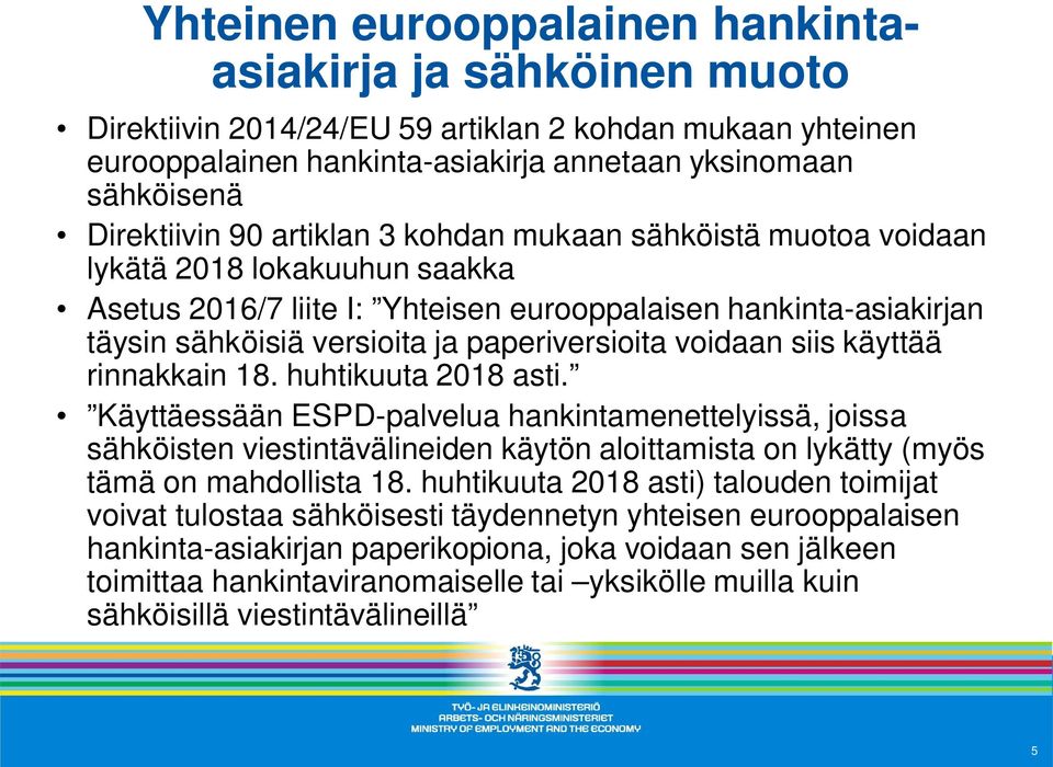 voidaan siis käyttää rinnakkain 18. huhtikuuta 2018 asti.