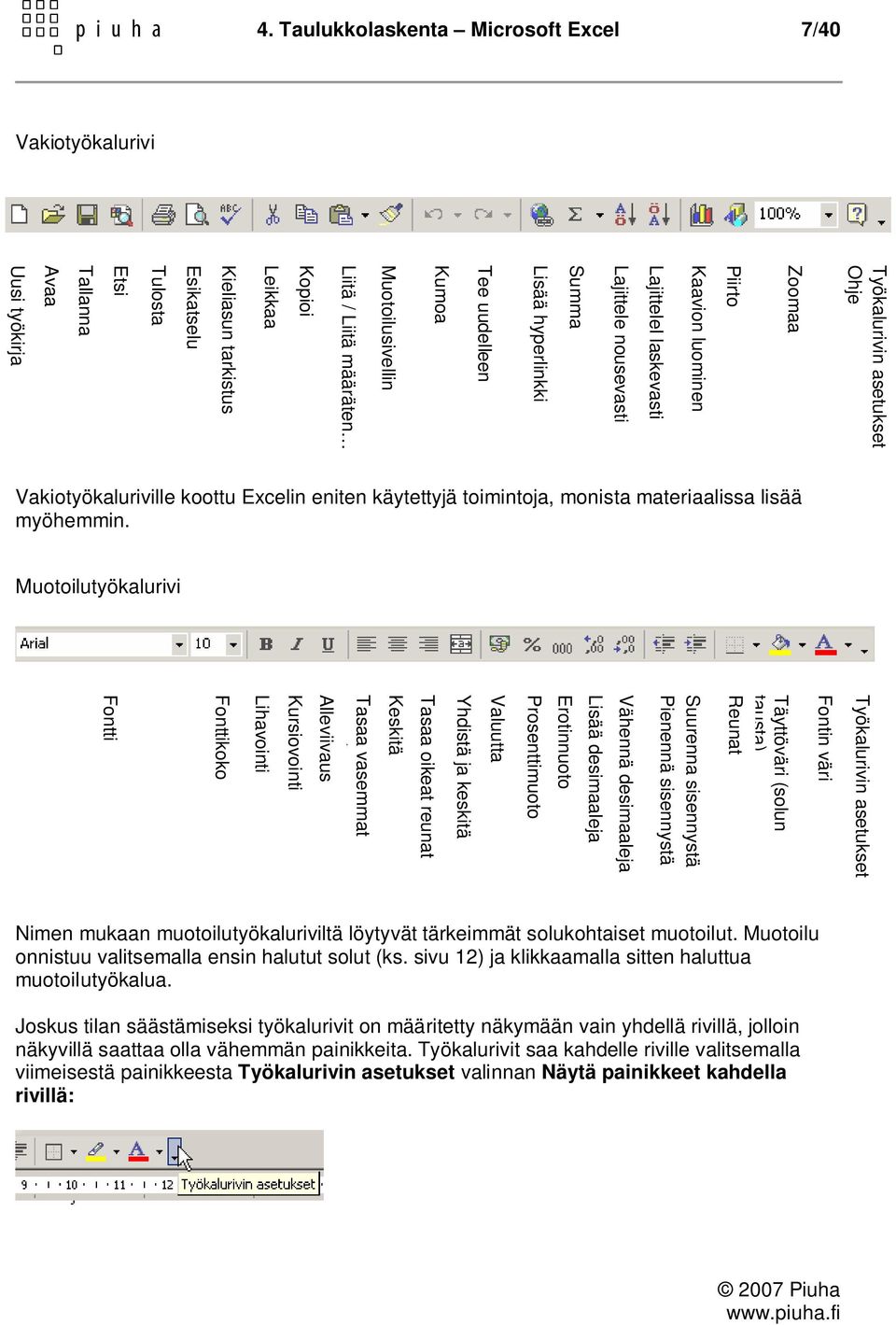 monista materiaalissa lisää myöhemmin.