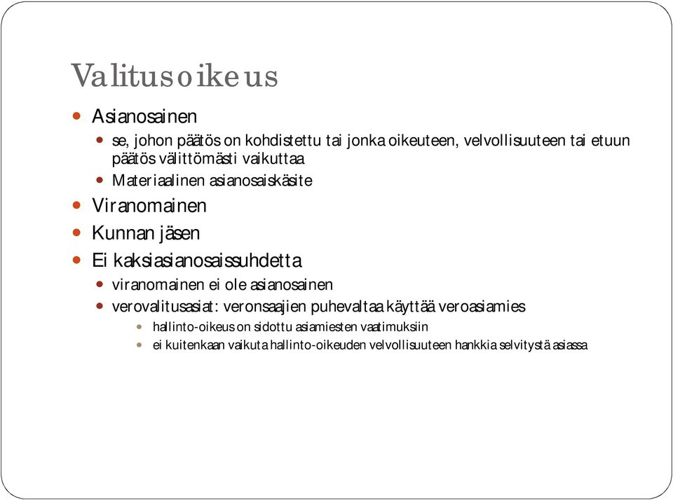 viranomainen ei ole asianosainen verovalitusasiat: veronsaajien puhevaltaa käyttää veroasiamies hallinto-oikeus