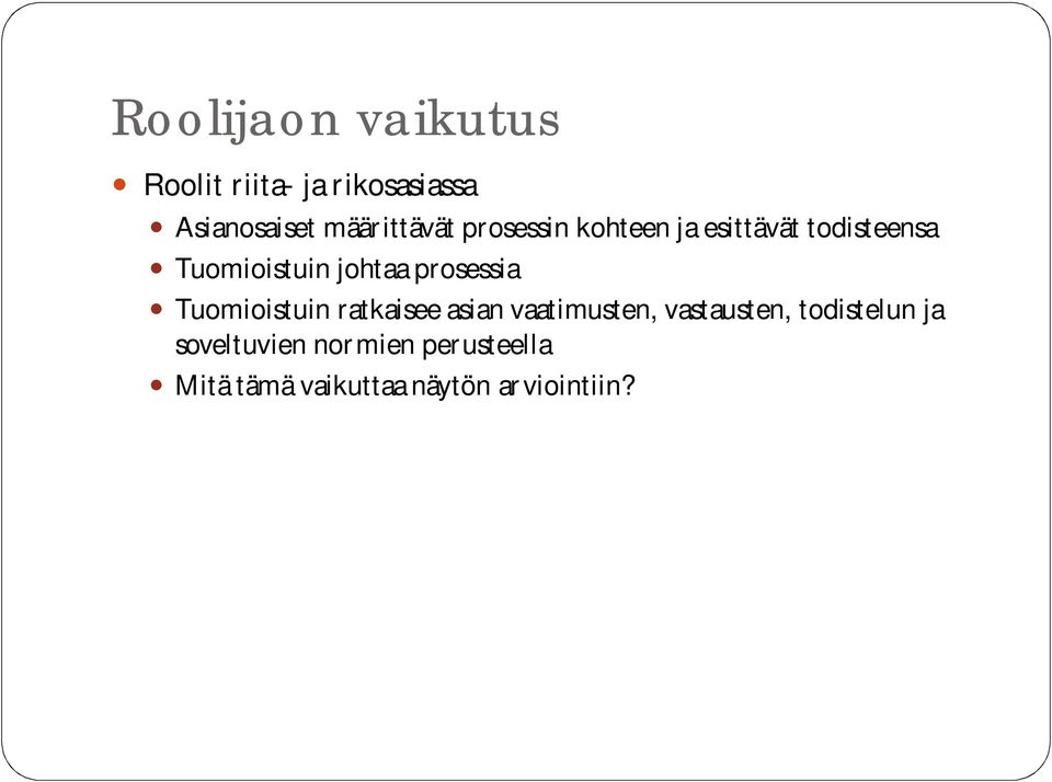 johtaa prosessia Tuomioistuin ratkaisee asian vaatimusten, vastausten,