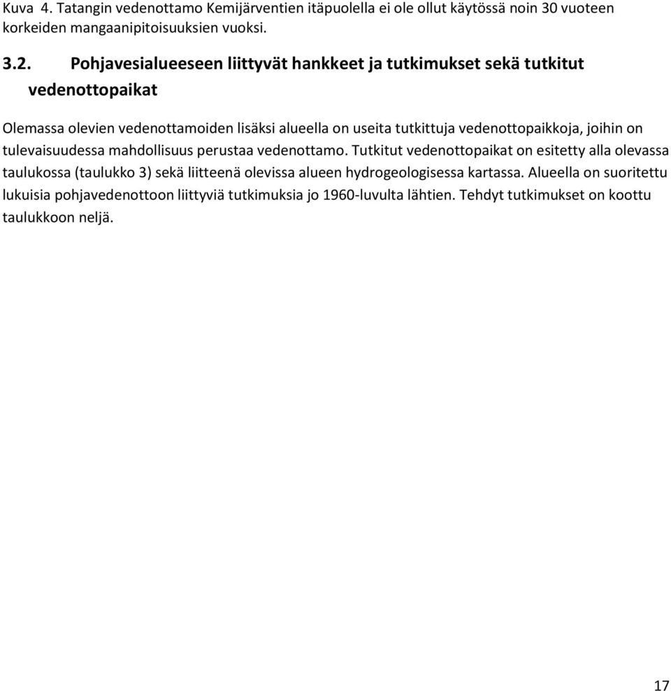 vedenottopaikkoja, joihin on tulevaisuudessa mahdollisuus perustaa vedenottamo.
