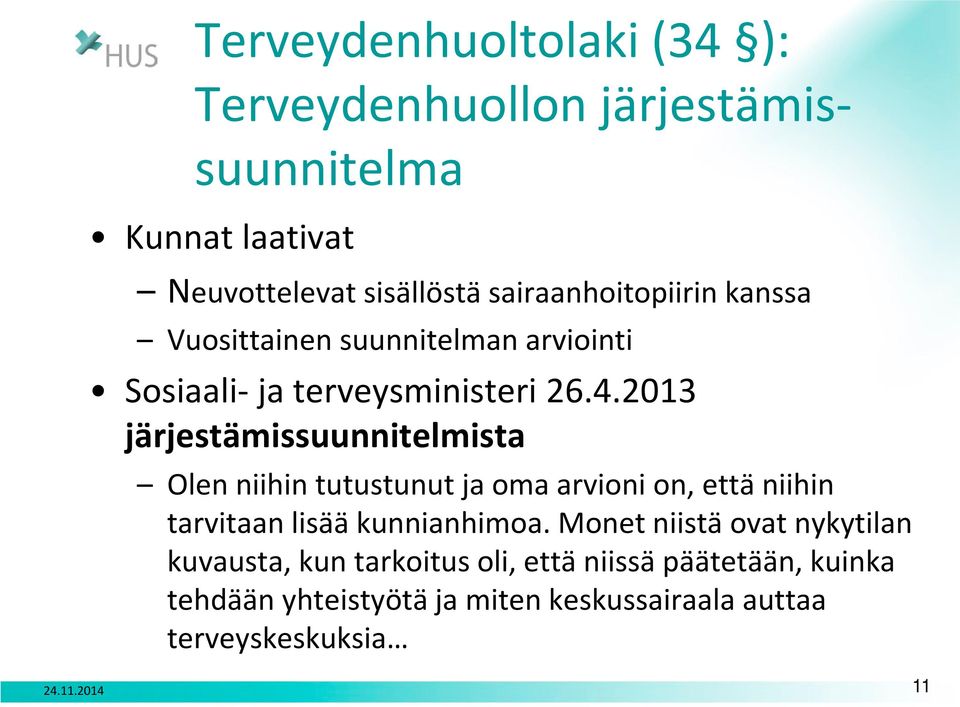 2013 järjestämissuunnitelmista Olen niihin tutustunut ja oma arvioni on, että niihin tarvitaan lisää kunnianhimoa.