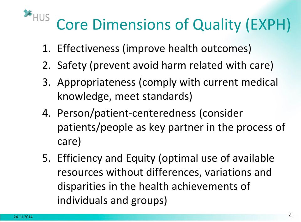 Appropriateness (comply with current medical knowledge, meet standards) 4.