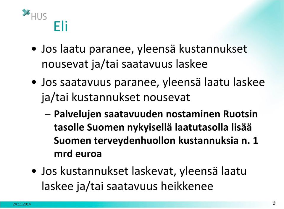 Ruotsin tasolle Suomen nykyisellä laatutasolla lisää Suomen terveydenhuollon kustannuksia n.