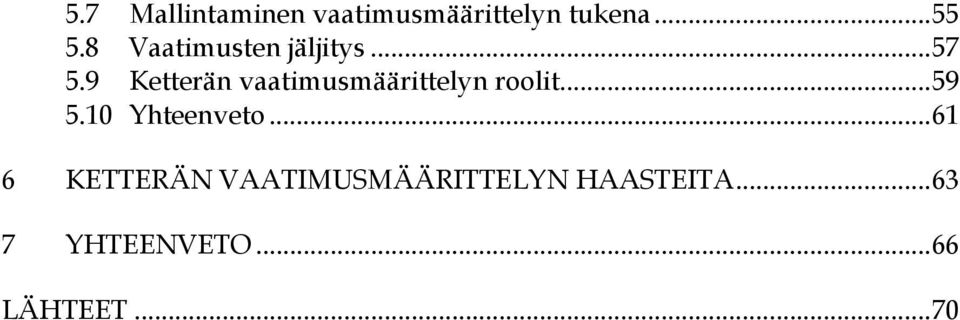 9 Ketterän vaatimusmäärittelyn roolit...59 5.