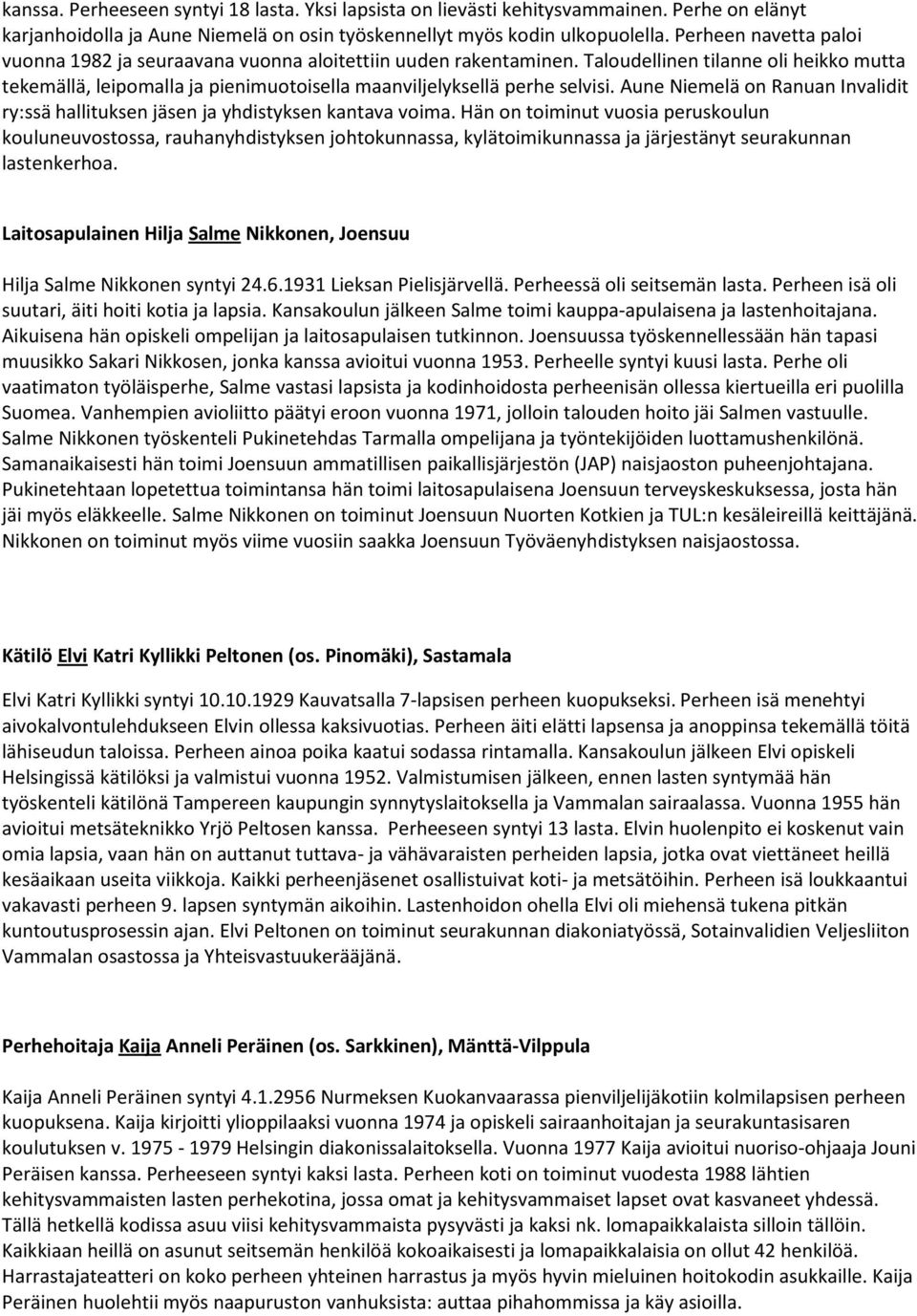 Aune Niemelä on Ranuan Invalidit ry:ssä hallituksen jäsen ja yhdistyksen kantava voima.