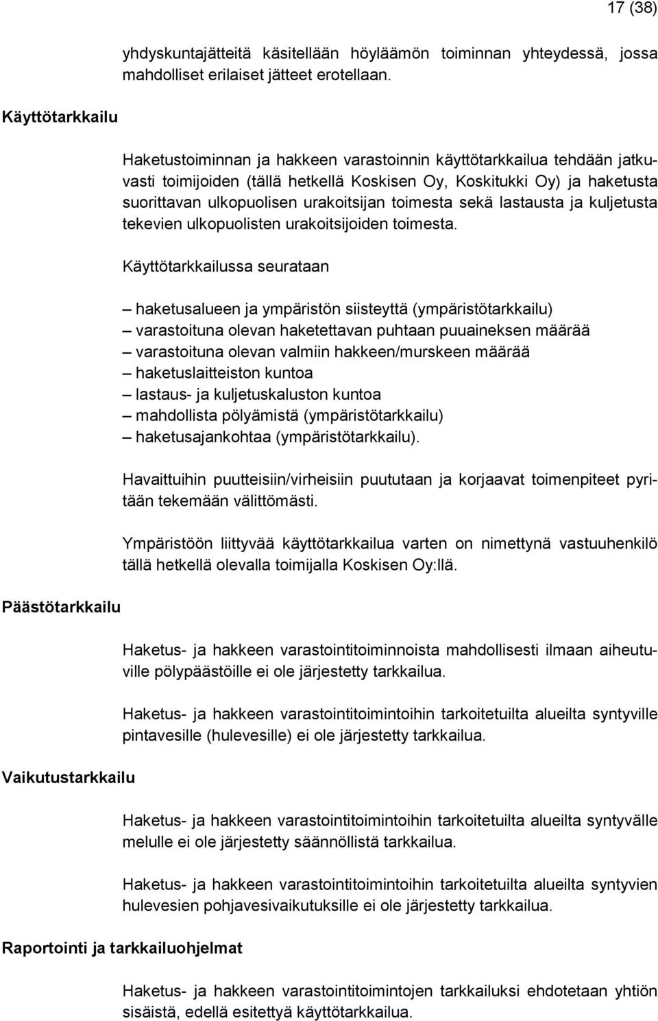 suorittavan ulkopuolisen urakoitsijan toimesta sekä lastausta ja kuljetusta tekevien ulkopuolisten urakoitsijoiden toimesta.