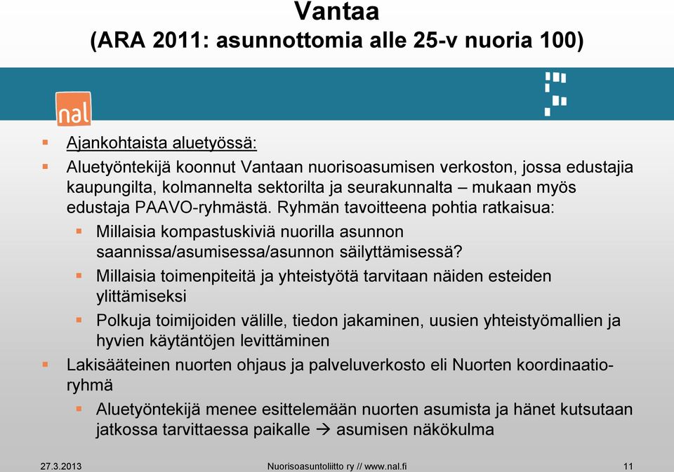 Millaisia toimenpiteitä ja yhteistyötä tarvitaan näiden esteiden ylittämiseksi Polkuja toimijoiden välille, tiedon jakaminen, uusien yhteistyömallien ja hyvien käytäntöjen levittäminen Lakisääteinen