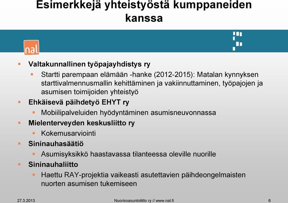 hyödyntäminen asumisneuvonnassa Mielenterveyden keskusliitto ry Kokemusarviointi Sininauhasäätiö Asumisyksikkö haastavassa tilanteessa oleville