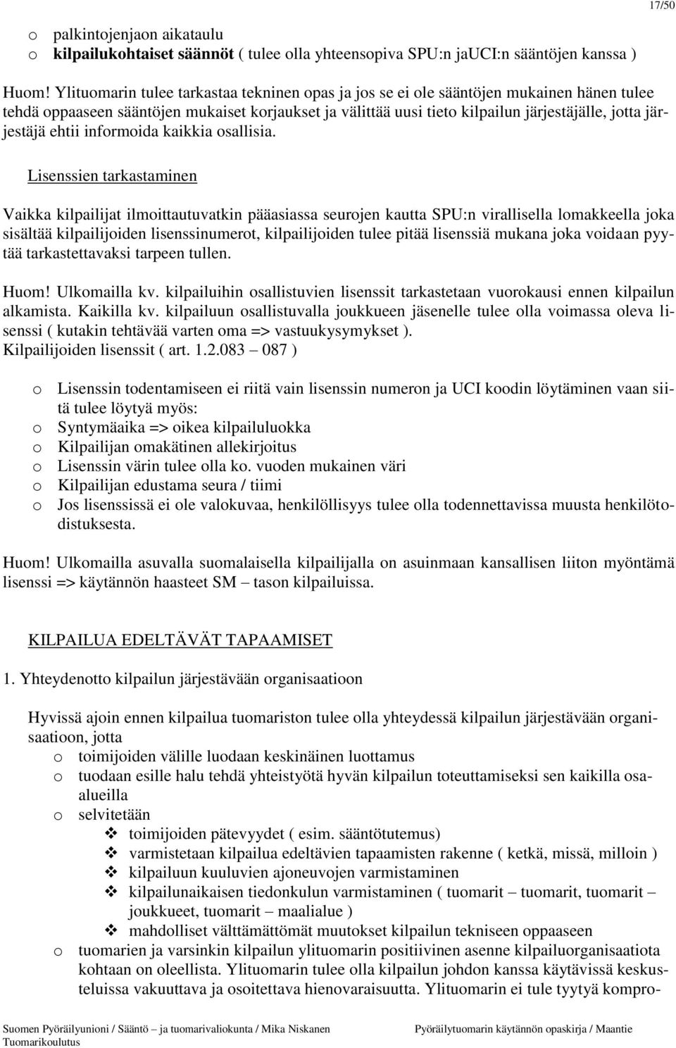 järjestäjä ehtii informoida kaikkia osallisia.