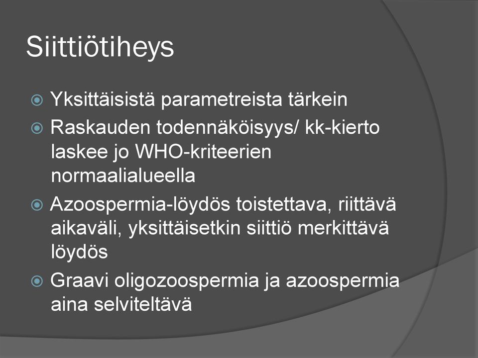 Azoospermia-löydös toistettava, riittävä aikaväli, yksittäisetkin