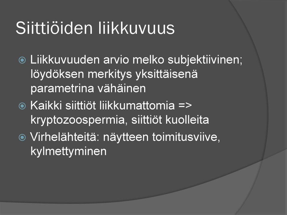 vähäinen Kaikki siittiöt liikkumattomia =>