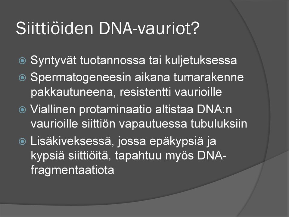 pakkautuneena, resistentti vaurioille Viallinen protaminaatio altistaa DNA:n