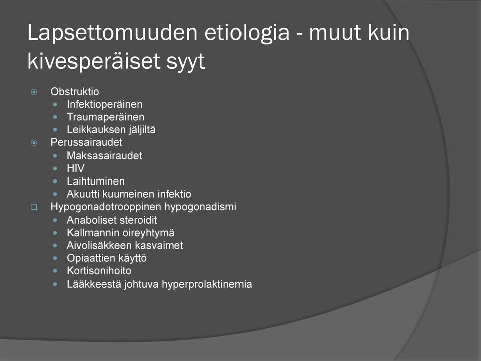 kuumeinen infektio Hypogonadotrooppinen hypogonadismi Anaboliset steroidit Kallmannin