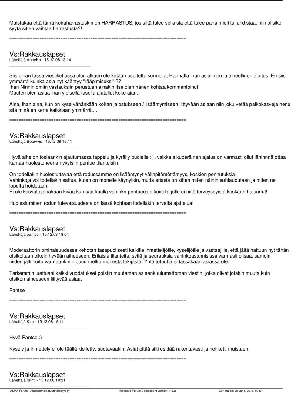 ? Ihan Ninnin omiin vastauksiin perustuen ainakin itse olen hänen kohtaa kommentoinut. Muuten olen asiaa ihan yleisellä tasolla ajatellut koko ajan.