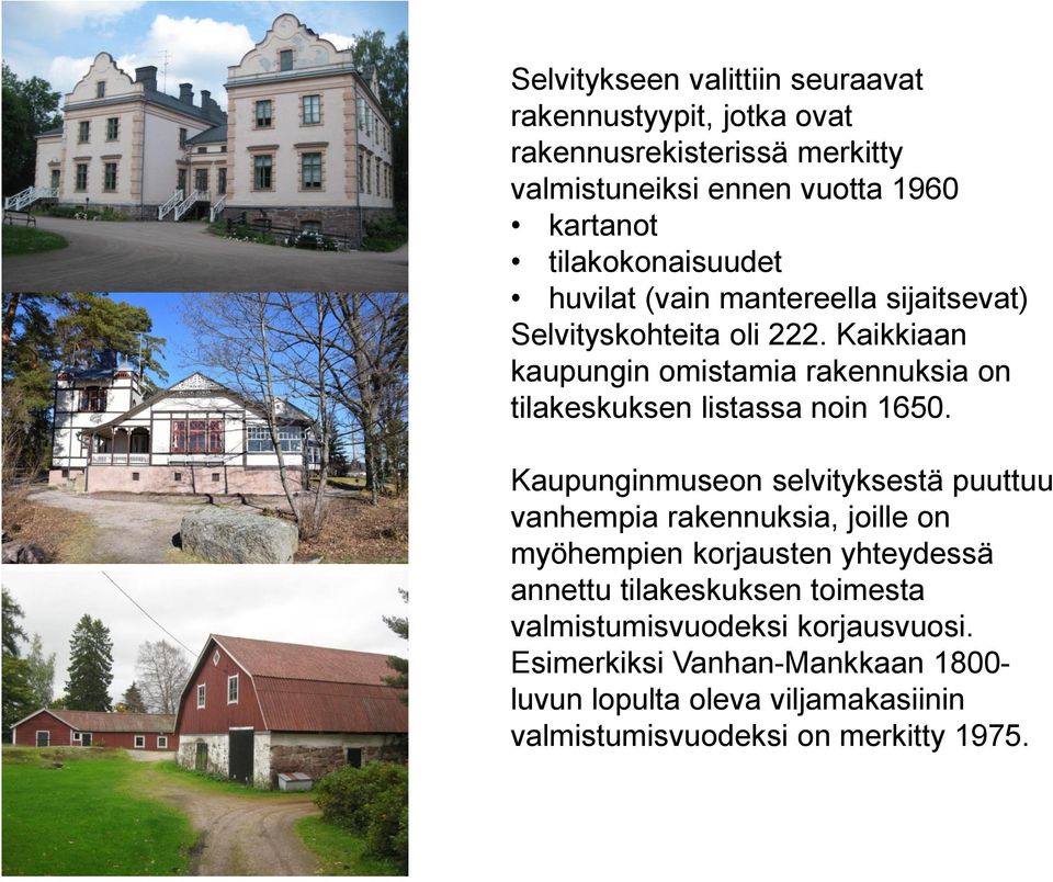 Kaikkiaan kaupungin omistamia rakennuksia on tilakeskuksen listassa noin 1650.