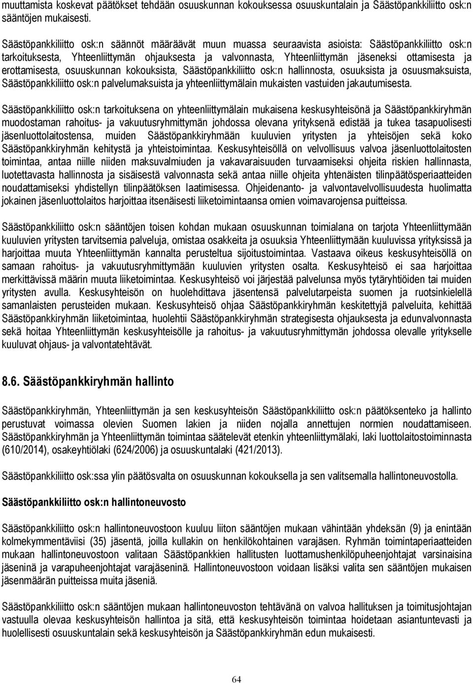 ja erottamisesta, osuuskunnan kokouksista, Säästöpankkiliitto osk:n hallinnosta, osuuksista ja osuusmaksuista, Säästöpankkiliitto osk:n palvelumaksuista ja yhteenliittymälain mukaisten vastuiden