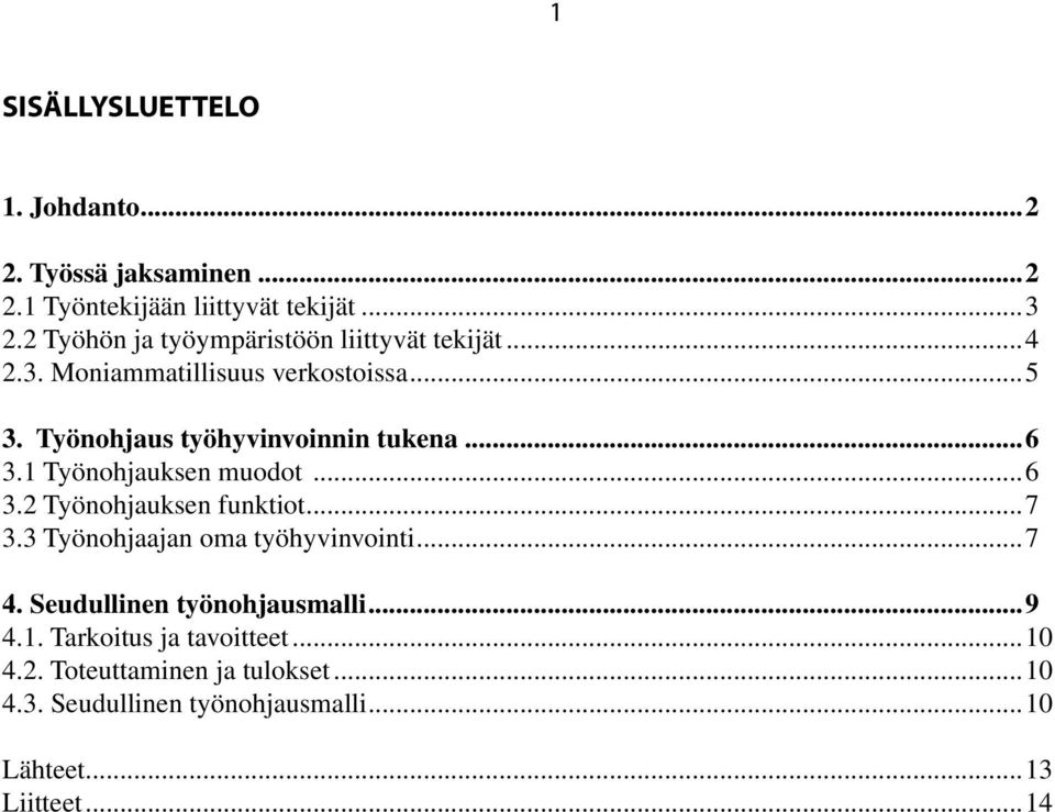 Työnohjaus työhyvinvoinnin tukena...6 3.1 Työnohjauksen muodot...6 3.2 Työnohjauksen funktiot...7 3.