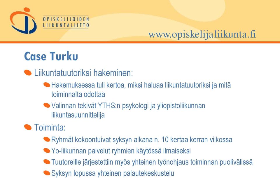 mitä toiminnalta odottaa Valinnan tekivät YTHS:n psykologi ja yliopistoliikunnan liikuntasuunnittelija Ryhmät