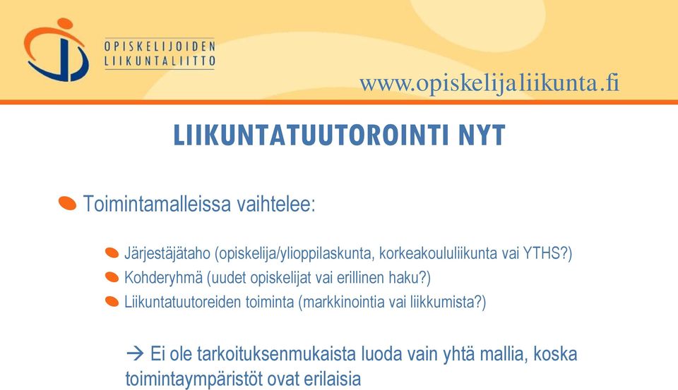 (opiskelija/ylioppilaskunta, korkeakoululiikunta vai YTHS?