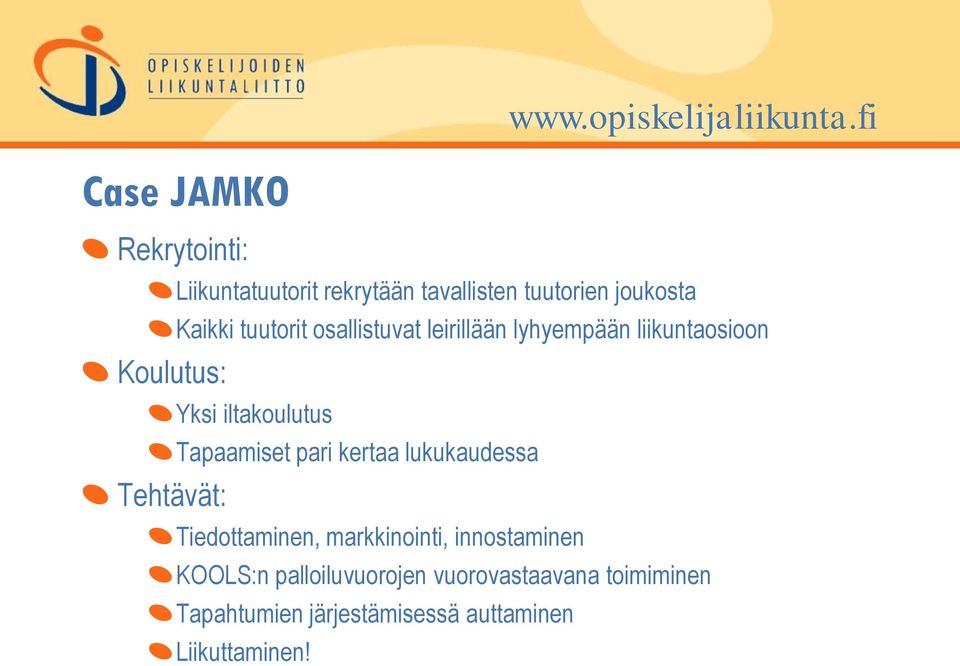 joukosta Kaikki tuutorit osallistuvat leirillään lyhyempään liikuntaosioon Yksi iltakoulutus