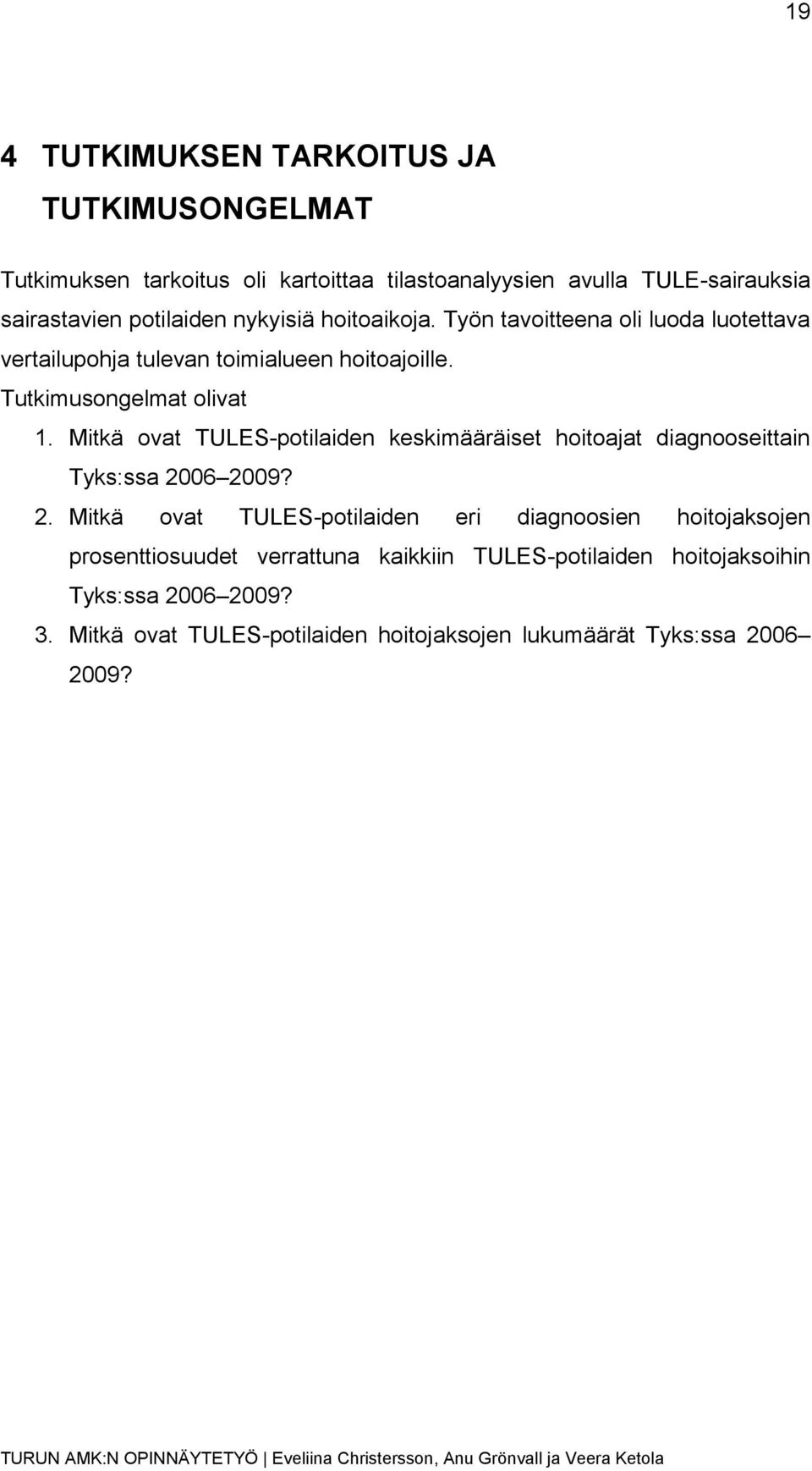Mitkä ovat TULES-potilaiden keskimääräiset hoitoajat diagnooseittain Tyks:ssa 20
