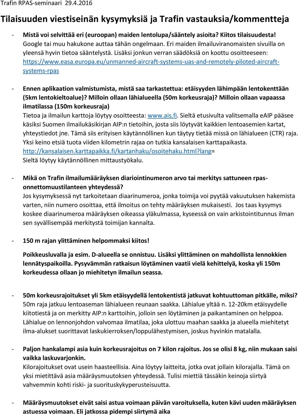 europa.eu/unmanned-aircraft-systems-uas-and-remotely-piloted-aircraftsystems-rpas - Ennen aplikaation valmistumista, mistä saa tarkastettua: etäisyyden lähimpään lentokenttään (5km lentokieltoalue)?