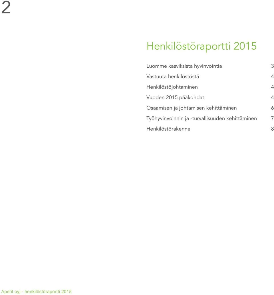 pääkohdat 4 Osaamisen ja johtamisen kehittäminen 6