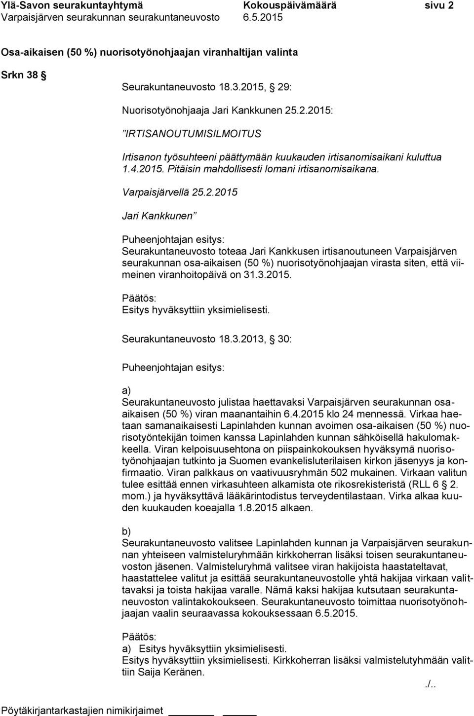 seurakunnan osa-aikaisen (50 %) nuorisotyönohjaajan virasta siten, että viimeinen viranhoitopäivä on 31