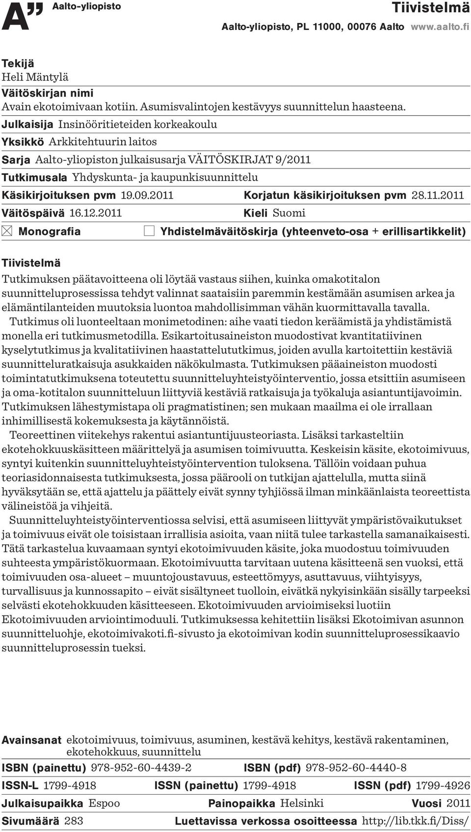 09.2011 Korjatun käsikirjoituksen pvm 28.11.2011 Väitöspäivä 16.12.