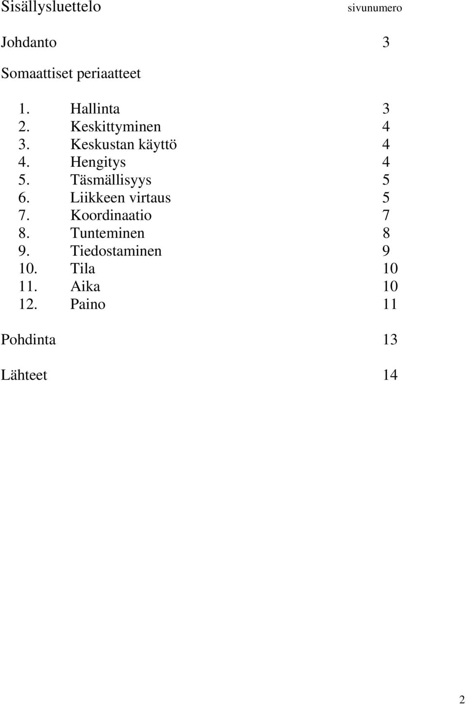 Täsmällisyys 5 6. Liikkeen virtaus 5 7. Koordinaatio 7 8.