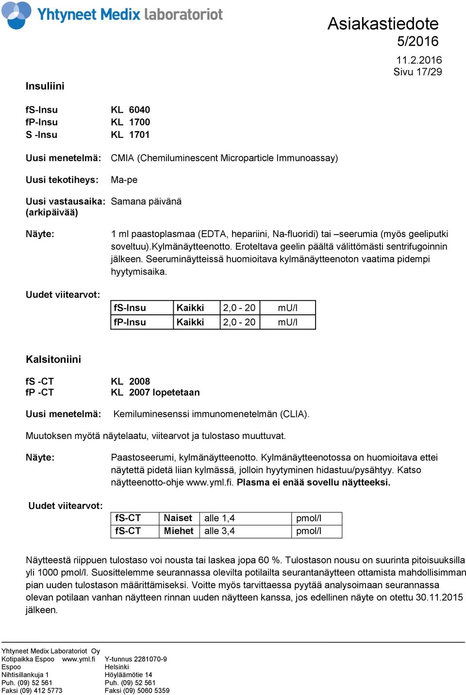 Seeruminäytteissä huomioitava kylmänäytteenoton vaatima pidempi hyytymisaika.